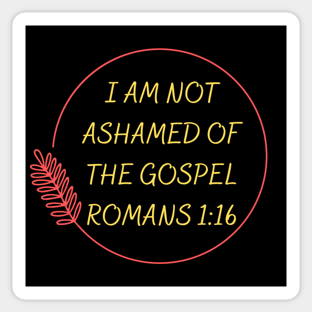 I Am Not Ashamed Of The Gospel | Bible Verse Romans 1:16 Sticker by All Things Gospel